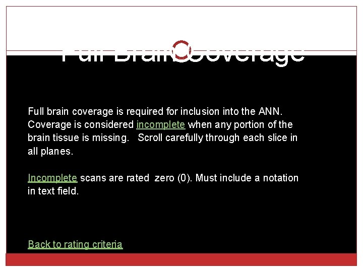 Full Brain Coverage Full brain coverage is required for inclusion into the ANN. Coverage