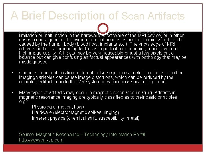 A Brief Description of Scan Artifacts • An image artifact is a structure not