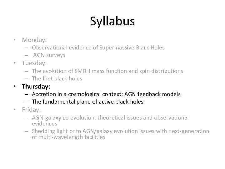 Syllabus • Monday: – Observational evidence of Supermassive Black Holes – AGN surveys •