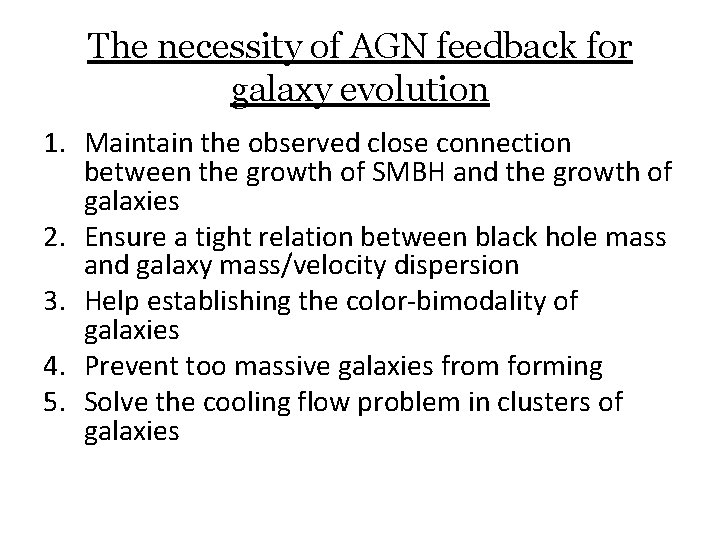 The necessity of AGN feedback for galaxy evolution 1. Maintain the observed close connection