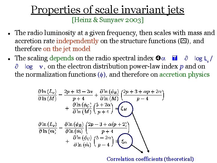 Properties of scale invariant jets [Heinz & Sunyaev 2003] The radio luminosity at a