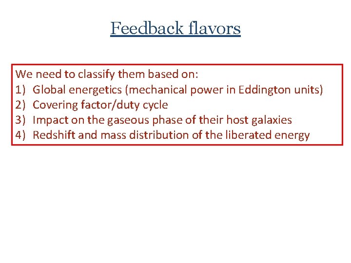 Feedback flavors We need to classify them based on: 1) Global energetics (mechanical power