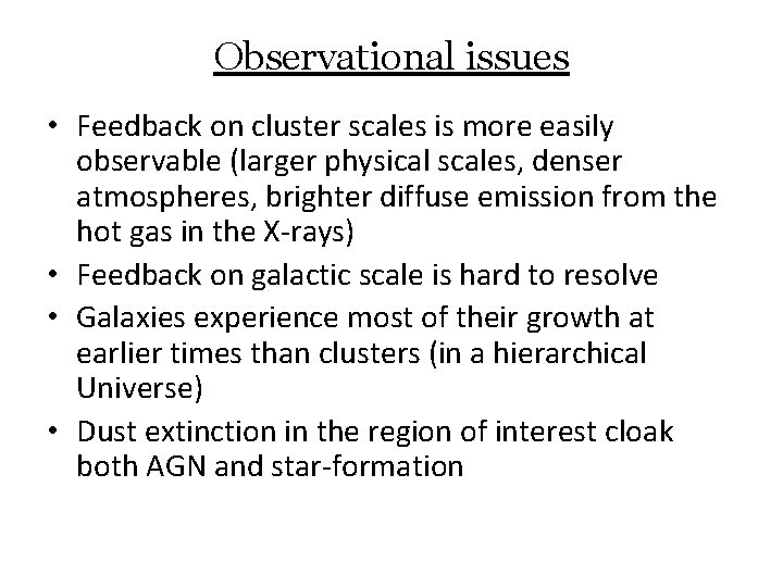 Observational issues • Feedback on cluster scales is more easily observable (larger physical scales,