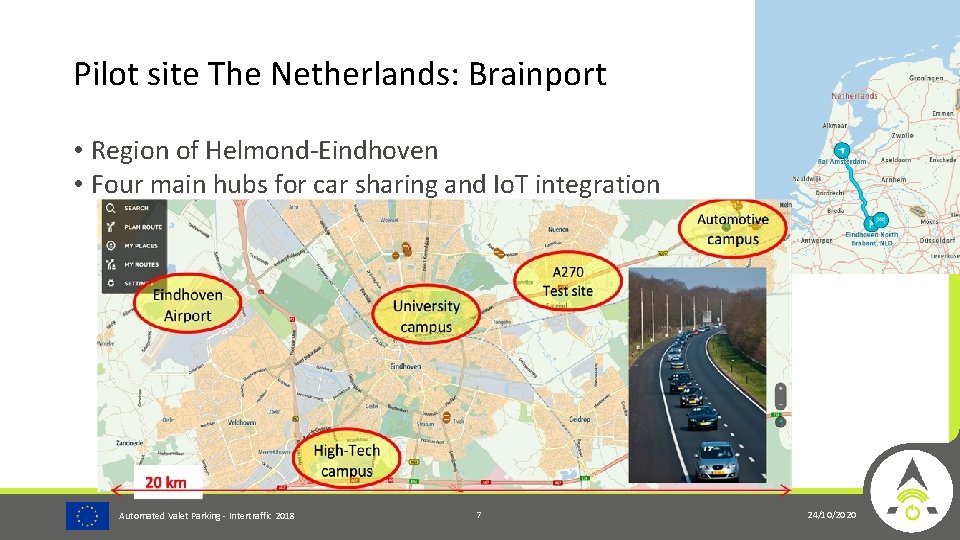 Pilot site The Netherlands: Brainport • Region of Helmond-Eindhoven • Four main hubs for