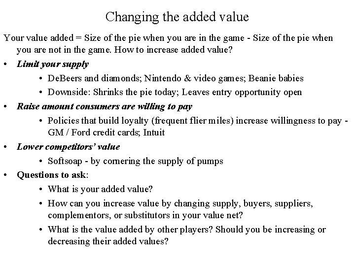 Changing the added value Your value added = Size of the pie when you