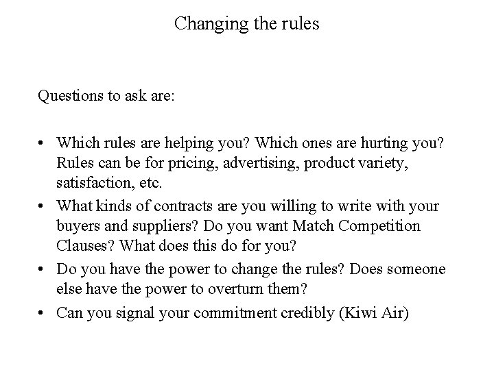 Changing the rules Questions to ask are: • Which rules are helping you? Which