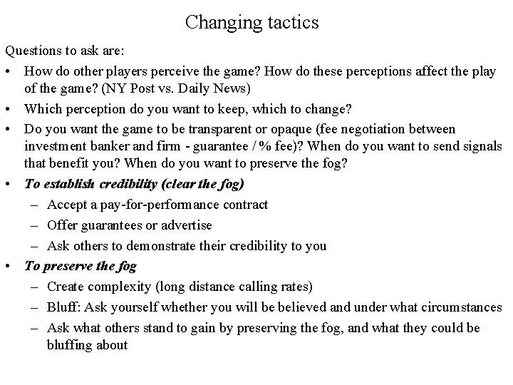 Changing tactics Questions to ask are: • How do other players perceive the game?