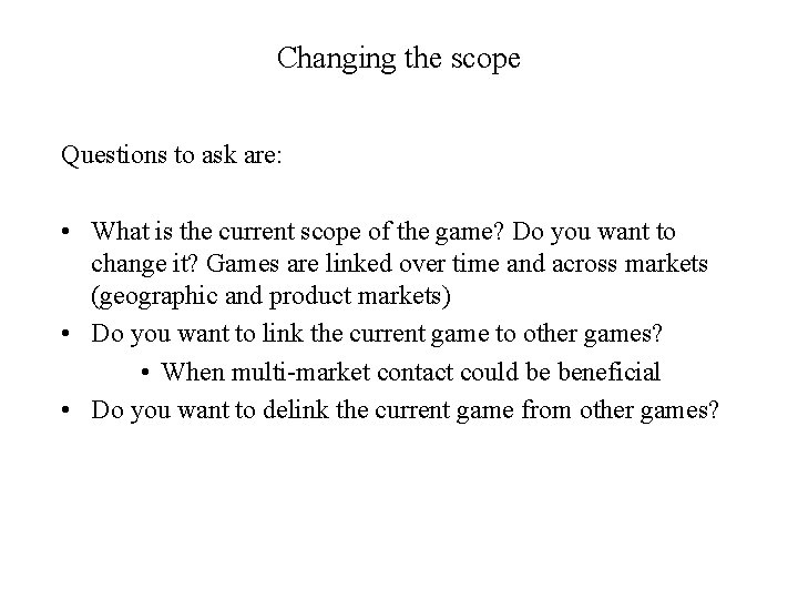 Changing the scope Questions to ask are: • What is the current scope of