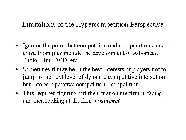 Limitations of the Hypercompetition Perspective • Ignores the point that competition and co-operation can