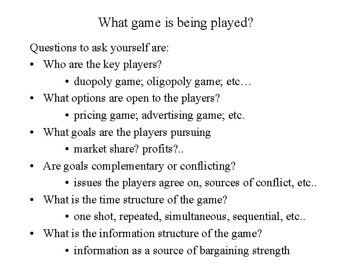 What game is being played? Questions to ask yourself are: • Who are the