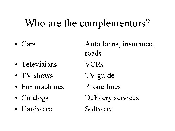 Who are the complementors? • Cars • • • Televisions TV shows Fax machines