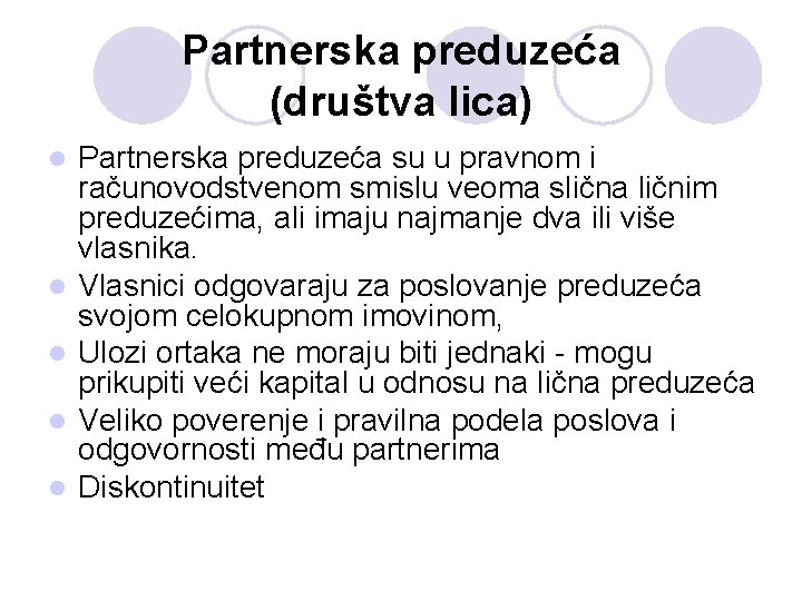 Partnerska preduzeća (društva lica) l l l Partnerska preduzeća su u pravnom i računovodstvenom