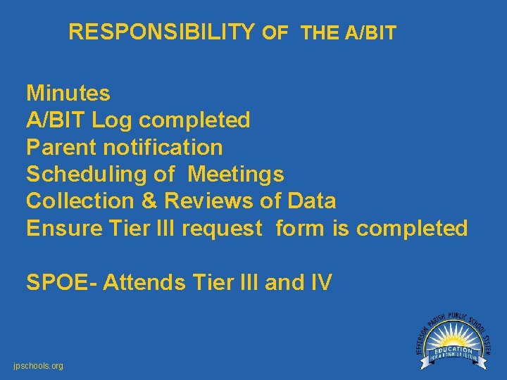 RESPONSIBILITY OF THE A/BIT Minutes A/BIT Log completed Parent notification Scheduling of Meetings Collection