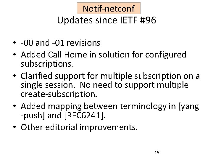 Notif-netconf Updates since IETF #96 • -00 and -01 revisions • Added Call Home