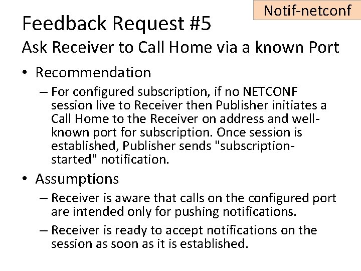 Feedback Request #5 Notif-netconf Ask Receiver to Call Home via a known Port •