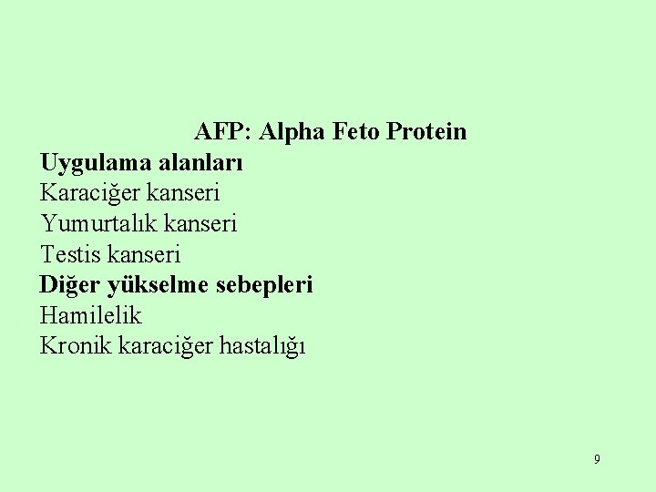 AFP: Alpha Feto Protein Uygulama alanları Karaciğer kanseri Yumurtalık kanseri Testis kanseri Diğer yükselme