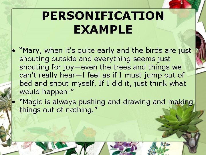 PERSONIFICATION EXAMPLE • “Mary, when it's quite early and the birds are just shouting