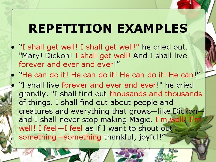 REPETITION EXAMPLES • “I shall get well!" he cried out. "Mary! Dickon! I shall