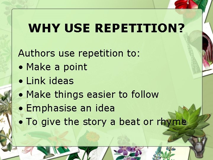 WHY USE REPETITION? Authors use repetition to: • Make a point • Link ideas