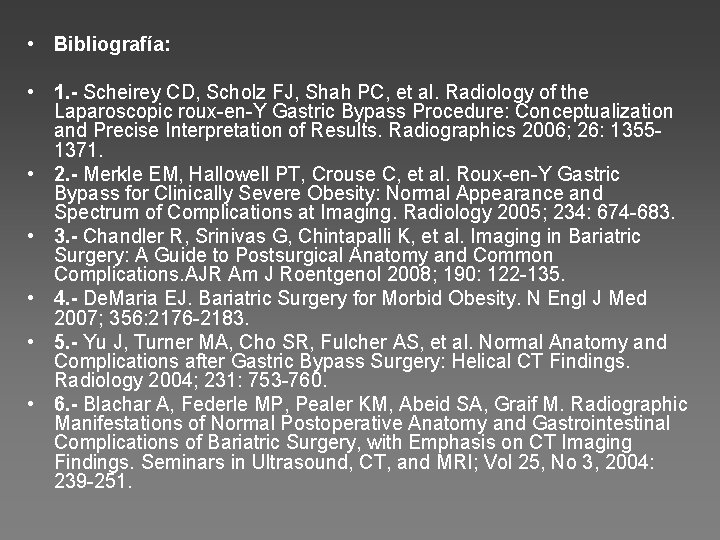  • Bibliografía: • 1. - Scheirey CD, Scholz FJ, Shah PC, et al.