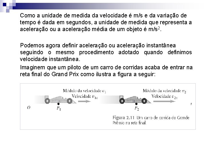 Como a unidade de medida da velocidade é m/s e da variação de tempo