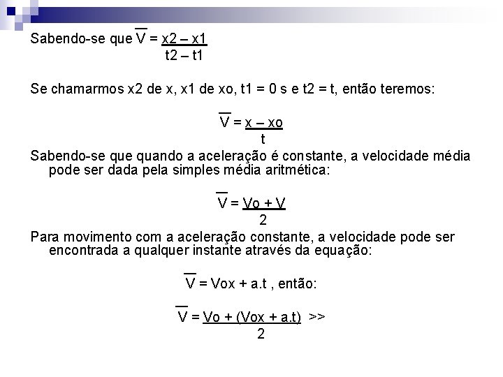 Sabendo-se que V = x 2 – x 1 t 2 – t 1