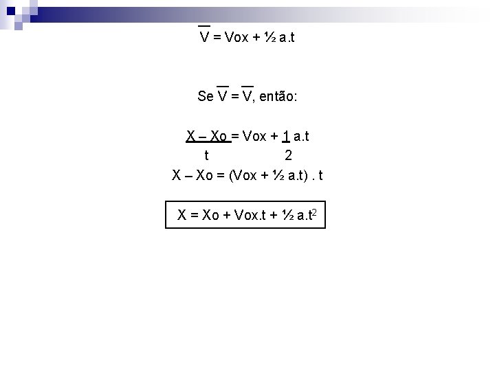 V = Vox + ½ a. t Se V = V, então: X –