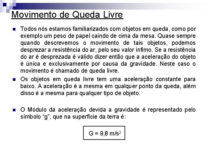 Movimento de Queda Livre n n n Todos nós estamos familiarizados com objetos em