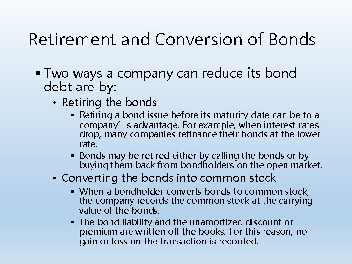 Retirement and Conversion of Bonds § Two ways a company can reduce its bond