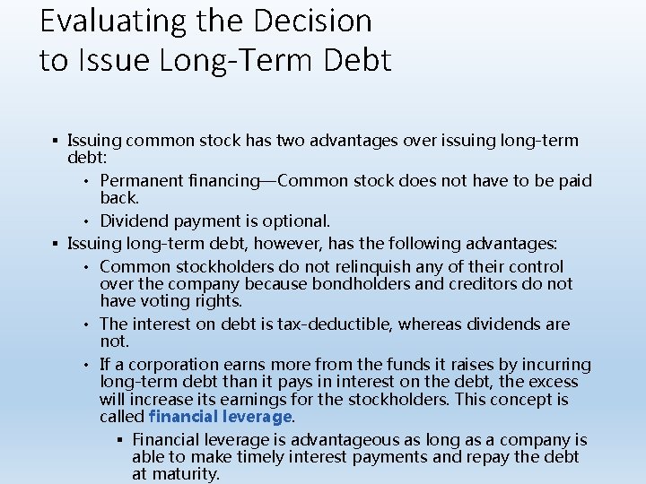 Evaluating the Decision to Issue Long-Term Debt § Issuing common stock has two advantages