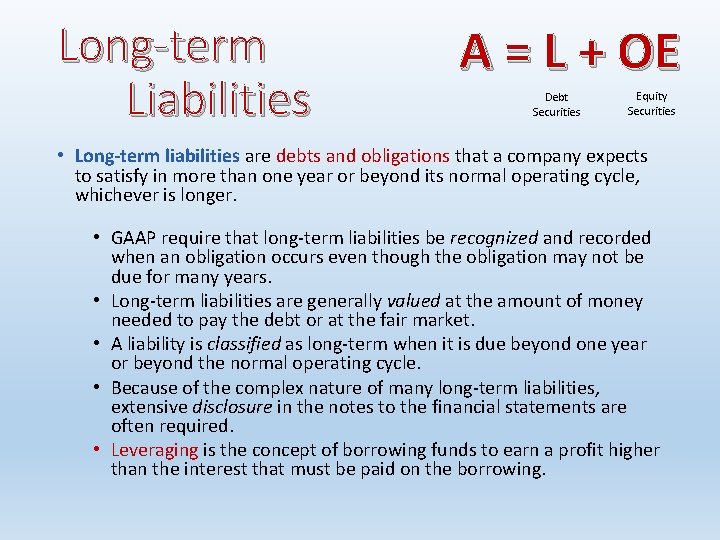 Long-term Liabilities A = L + OE Debt Securities Equity Securities • Long-term liabilities