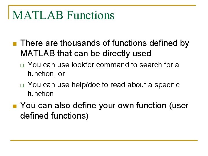 MATLAB Functions n There are thousands of functions defined by MATLAB that can be