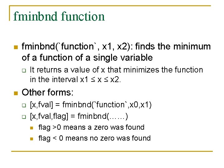 fminbnd function n fminbnd(`function`, x 1, x 2): finds the minimum of a function