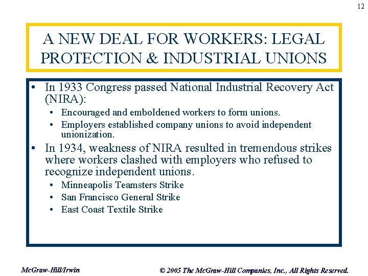 12 A NEW DEAL FOR WORKERS: LEGAL PROTECTION & INDUSTRIAL UNIONS • In 1933