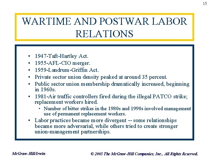15 WARTIME AND POSTWAR LABOR RELATIONS • • • 1947 -Taft-Hartley Act. 1955 -AFL-CIO
