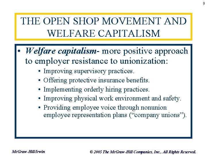 9 THE OPEN SHOP MOVEMENT AND WELFARE CAPITALISM • Welfare capitalism- more positive approach