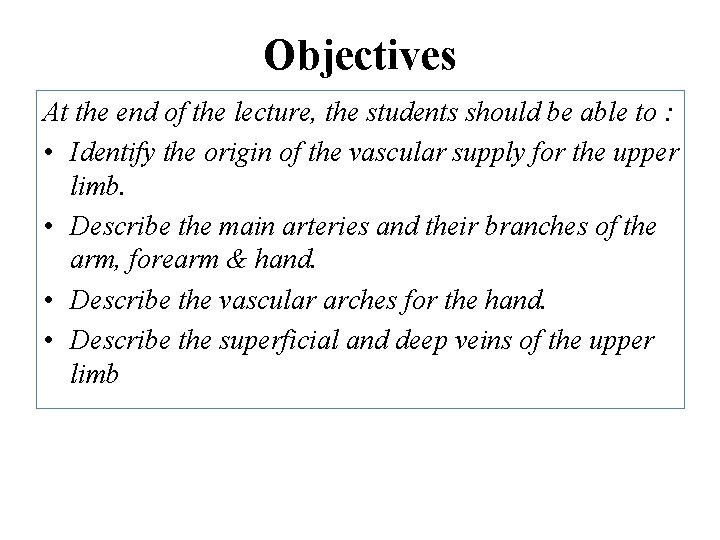 Objectives At the end of the lecture, the students should be able to :