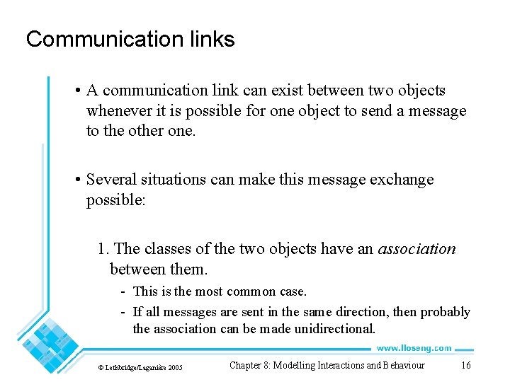 Communication links • A communication link can exist between two objects whenever it is