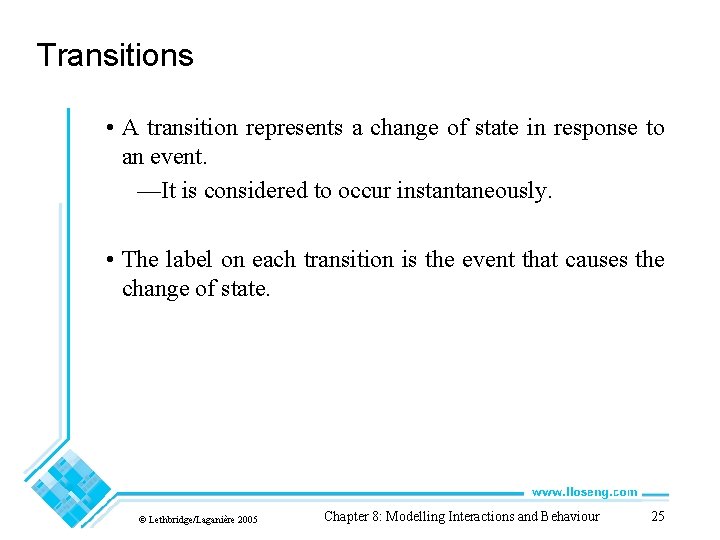 Transitions • A transition represents a change of state in response to an event.