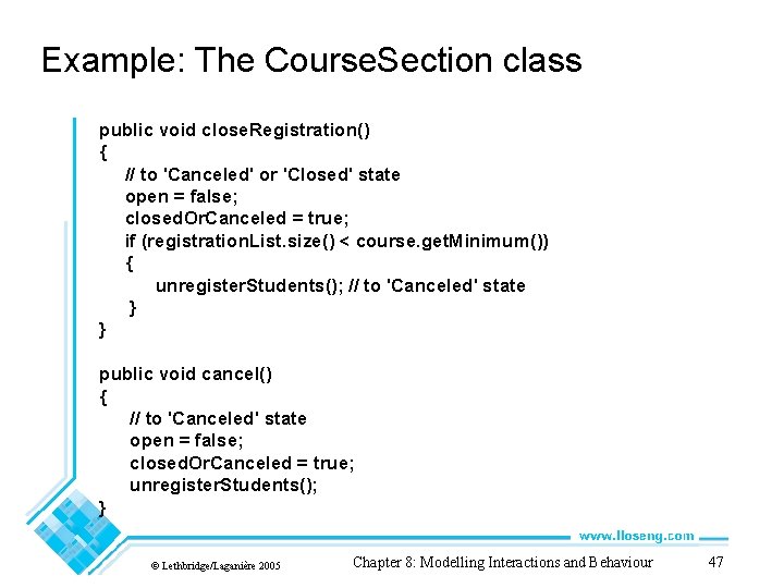 Example: The Course. Section class public void close. Registration() { // to 'Canceled' or