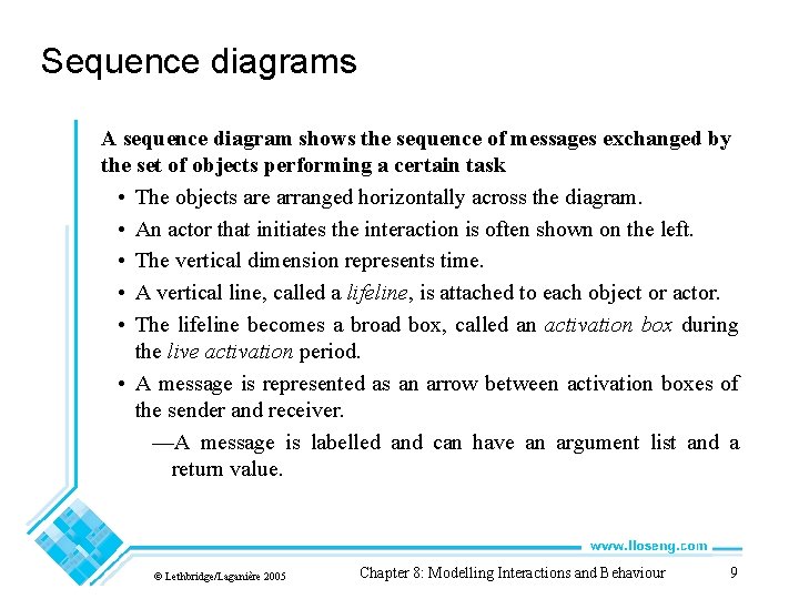 Sequence diagrams A sequence diagram shows the sequence of messages exchanged by the set