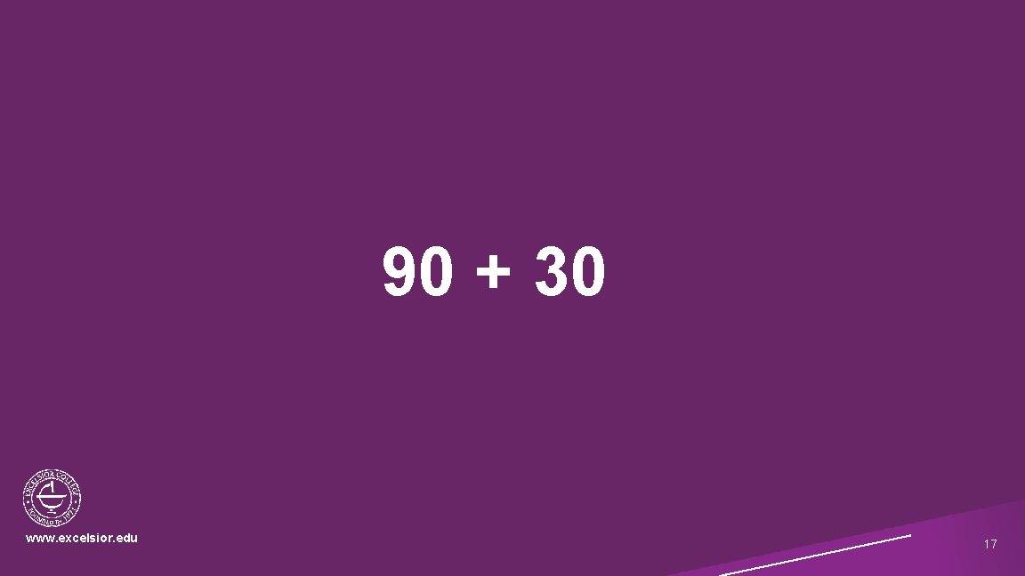90 + 30 www. excelsior. edu 17 