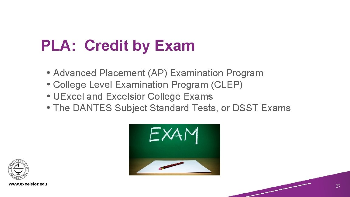 PLA: Credit by Exam • Advanced Placement (AP) Examination Program • College Level Examination
