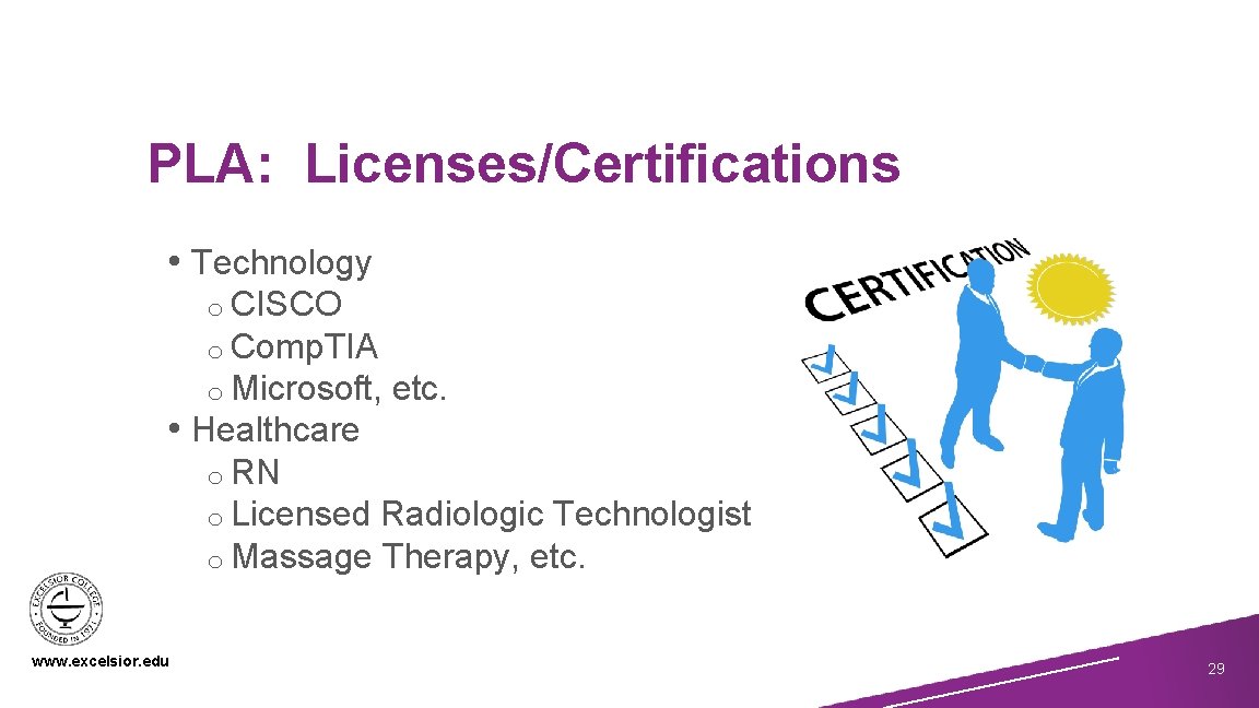 PLA: Licenses/Certifications • Technology o CISCO o Comp. TIA o Microsoft, • Healthcare etc.