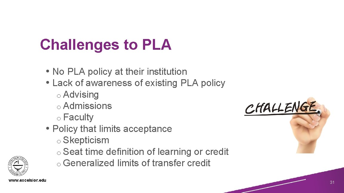 Challenges to PLA • No PLA policy at their institution • Lack of awareness
