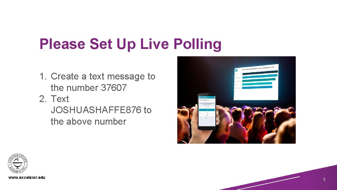 Please Set Up Live Polling 1. Create a text message to the number 37607