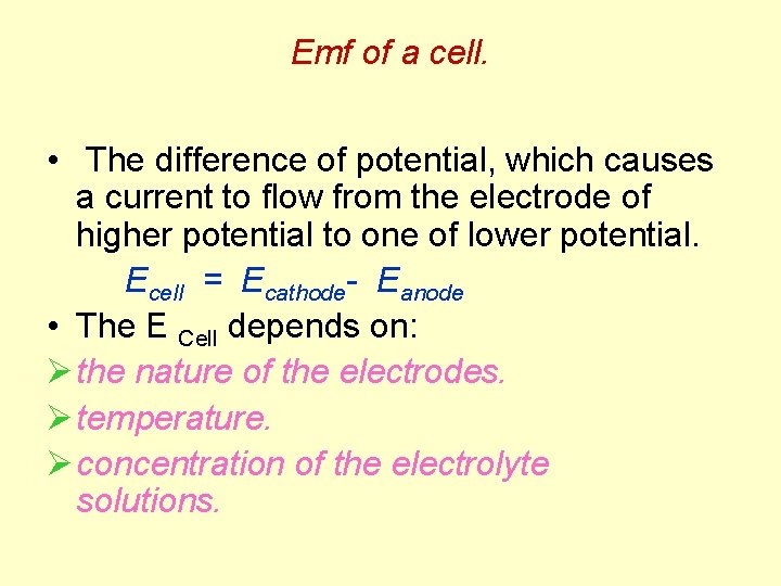 Emf of a cell. • The difference of potential, which causes a current to