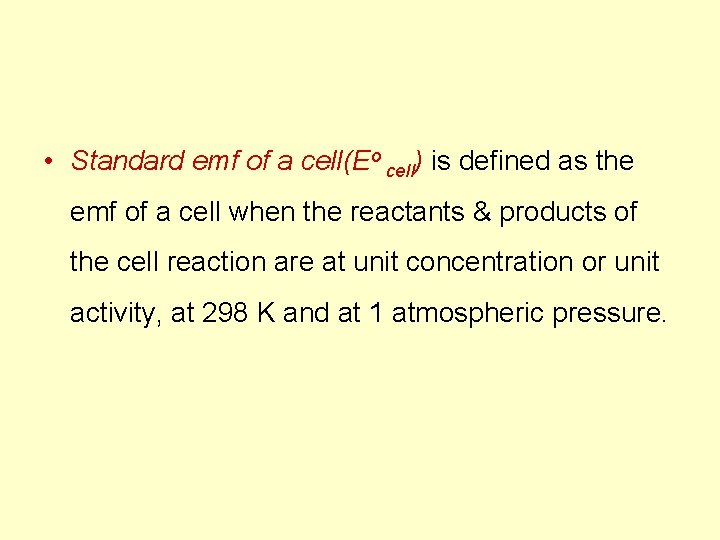  • Standard emf of a cell(Eo cell) is defined as the emf of