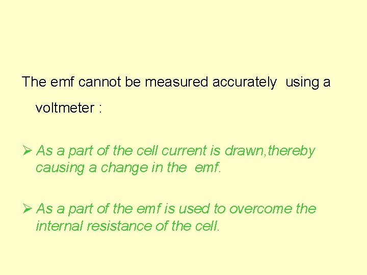 The emf cannot be measured accurately using a voltmeter : Ø As a part