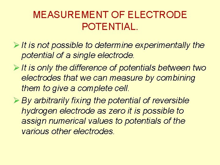MEASUREMENT OF ELECTRODE POTENTIAL. Ø It is not possible to determine experimentally the potential MEASUREMENT OF ELECTRODE POTENTIAL. Ø It is not possible to determine experimentally the potential